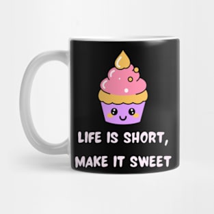 Life is short, make it sweet Mug